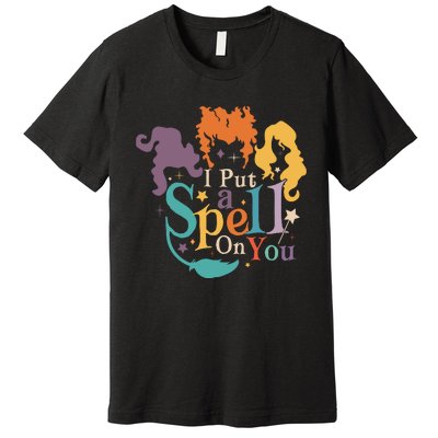 Halloween Hocus Pocus I Put A Spell On You Sanderson Sisters Premium T-Shirt