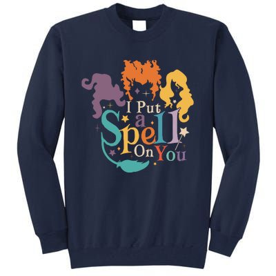 Halloween Hocus Pocus I Put A Spell On You Sanderson Sisters Tall Sweatshirt