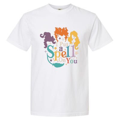 Halloween Hocus Pocus I Put A Spell On You Sanderson Sisters Garment-Dyed Heavyweight T-Shirt