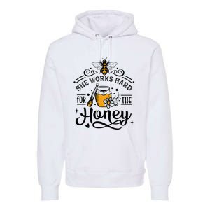 Hive Honeybee Quote She Works Hard For The Honey Bee Saying Premium Hoodie