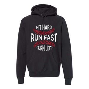 Hit Hard Run Fast Turn Left Funny Baseball Player Premium Hoodie