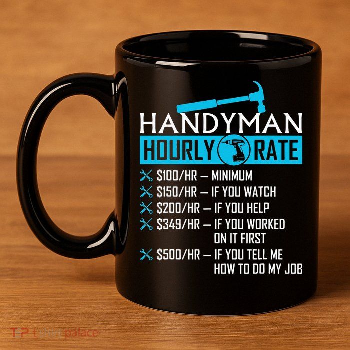 Handyman Hourly Rate Humor Carpenter Funny Handy Man 11oz C Handle Ceramic Mug