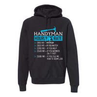 Handyman Hourly Rate Humor Carpenter Funny Handy Man Premium Hoodie