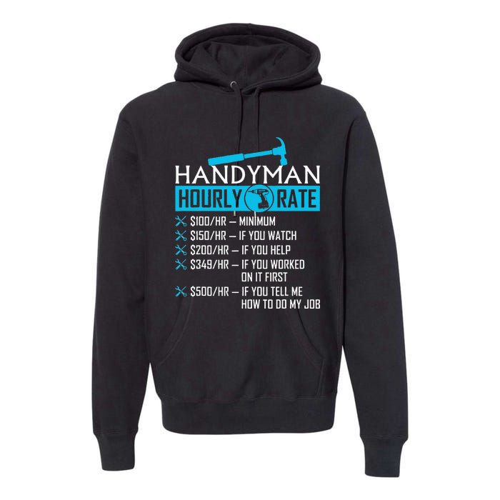 Handyman Hourly Rate Humor Carpenter Funny Handy Man Premium Hoodie