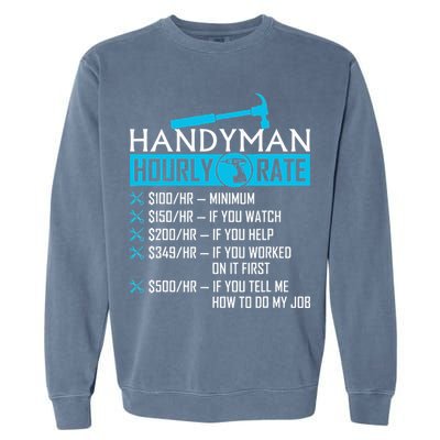 Handyman Hourly Rate Humor Carpenter Funny Handy Man Garment-Dyed Sweatshirt