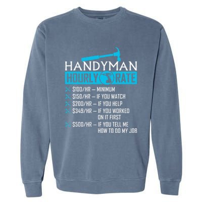 Handyman Hourly Rate Humor Carpenter Funny Handy Man Garment-Dyed Sweatshirt