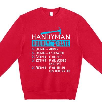 Handyman Hourly Rate Humor Carpenter Funny Handy Man Premium Crewneck Sweatshirt