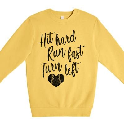 Hit Hard Run Fast Turn Left Baseball Softball Mom Gift Premium Crewneck Sweatshirt