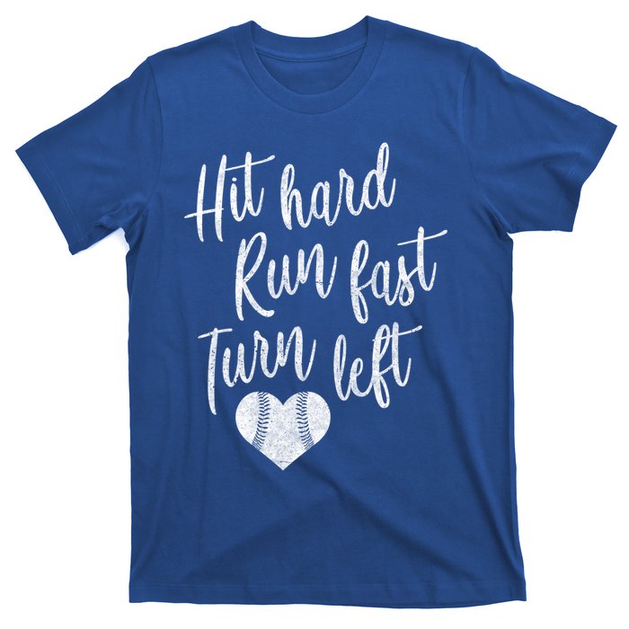 Hit Hard Run Fast Turn Left Baseball Softball Mom Gift T-Shirt