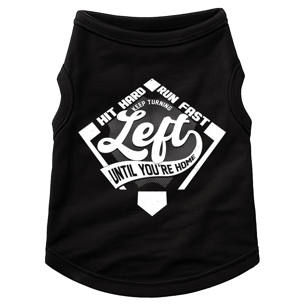 Hit Hard Run Fast Keep Turning Left Until Youre Home Baseball Doggie Tank
