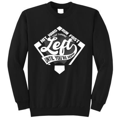 Hit Hard Run Fast Keep Turning Left Until Youre Home Baseball Sweatshirt