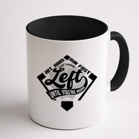 Hit Hard Run Fast Keep Turning Left Until Youre Home Baseball Mug