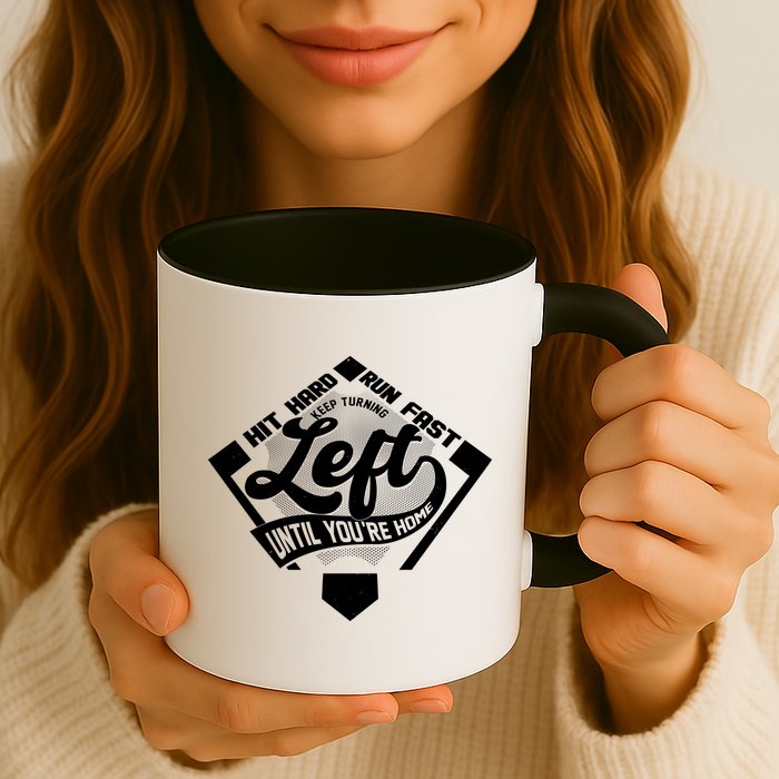 Hit Hard Run Fast Keep Turning Left Until Youre Home Baseball Mug