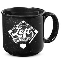 Hit Hard Run Fast Keep Turning Left Until Youre Home Baseball 15oz Campfire Ceramic Mug