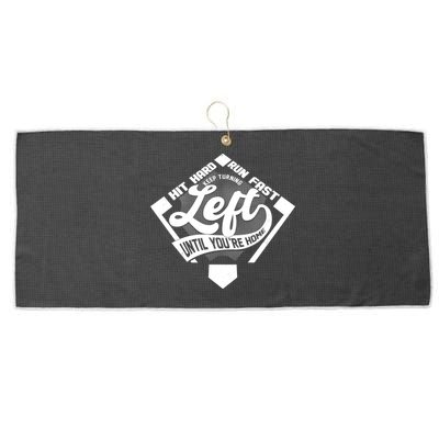 Hit Hard Run Fast Keep Turning Left Until Youre Home Baseball Large Microfiber Waffle Golf Towel