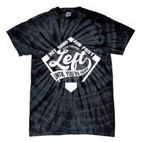 Hit Hard Run Fast Keep Turning Left Until Youre Home Baseball Tie-Dye T-Shirt