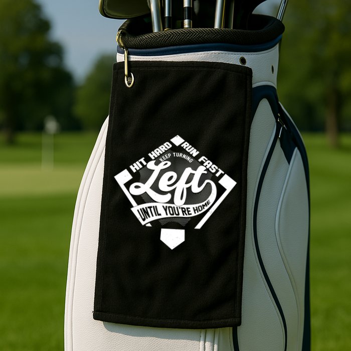 Hit Hard Run Fast Keep Turning Left Until Youre Home Baseball Golf Towel
