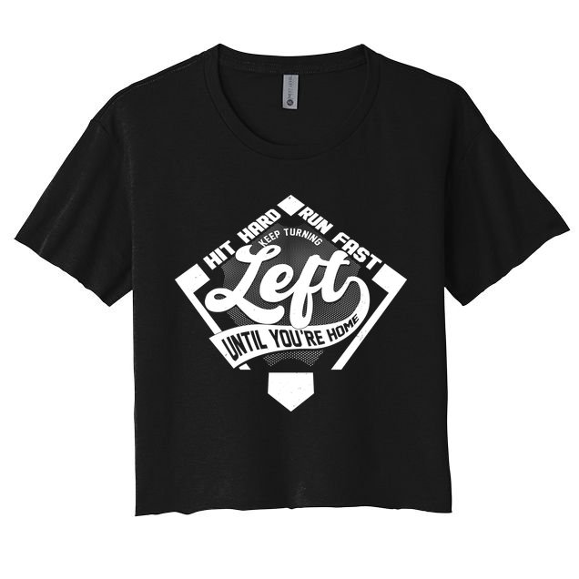 Hit Hard Run Fast Keep Turning Left Until Youre Home Baseball Crop Top