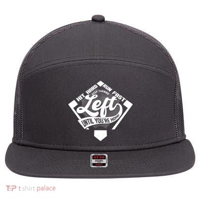 Hit Hard Run Fast Keep Turning Left Until Youre Home Baseball 7 Panel Mesh Trucker Snapback Hat