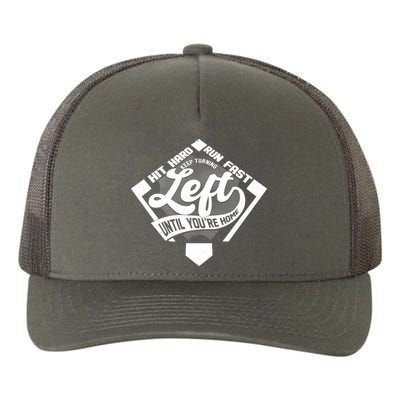 Hit Hard Run Fast Keep Turning Left Until Youre Home Baseball Yupoong Adult 5-Panel Trucker Hat