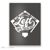 Hit Hard Run Fast Keep Turning Left Until Youre Home Baseball Poster