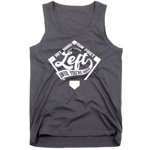 Hit Hard Run Fast Keep Turning Left Until Youre Home Baseball Tank Top