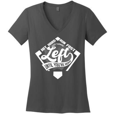 Hit Hard Run Fast Keep Turning Left Until Youre Home Baseball Women's V-Neck T-Shirt