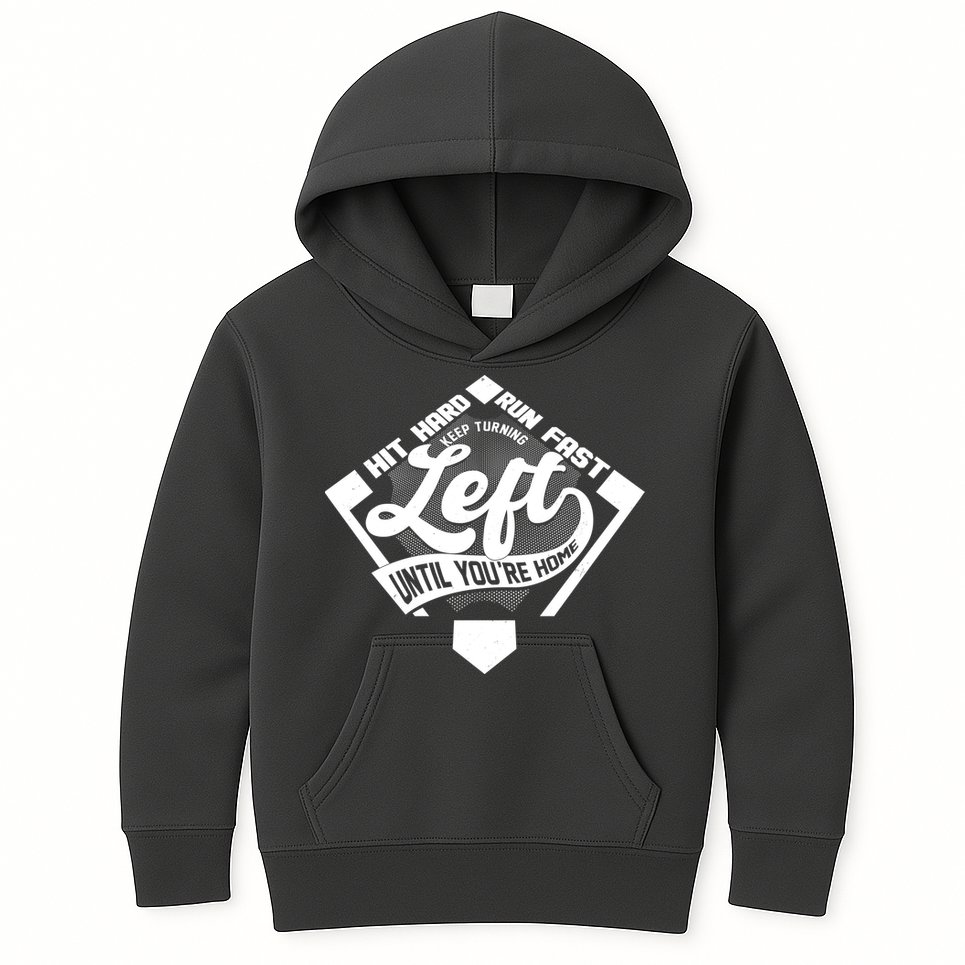 Hit Hard Run Fast Keep Turning Left Until Youre Home Baseball Kids Hoodie