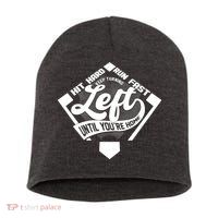 Hit Hard Run Fast Keep Turning Left Until Youre Home Baseball Short Acrylic Beanie