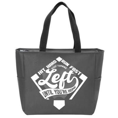 Hit Hard Run Fast Keep Turning Left Until Youre Home Baseball Zip Tote Bag