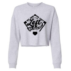 Hit Hard Run Fast Keep Turning Left Until Youre Home Baseball Cropped Pullover Crew