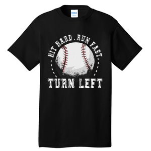 Hit Hard Run Fast Turn Left Baseball Player Tall T-Shirt