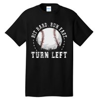 Hit Hard Run Fast Turn Left Baseball Player Tall T-Shirt