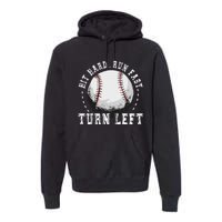 Hit Hard Run Fast Turn Left Baseball Player Premium Hoodie