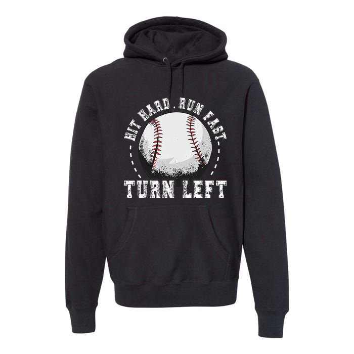 Hit Hard Run Fast Turn Left Baseball Player Premium Hoodie