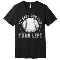 Hit Hard Run Fast Turn Left Baseball Player Premium T-Shirt