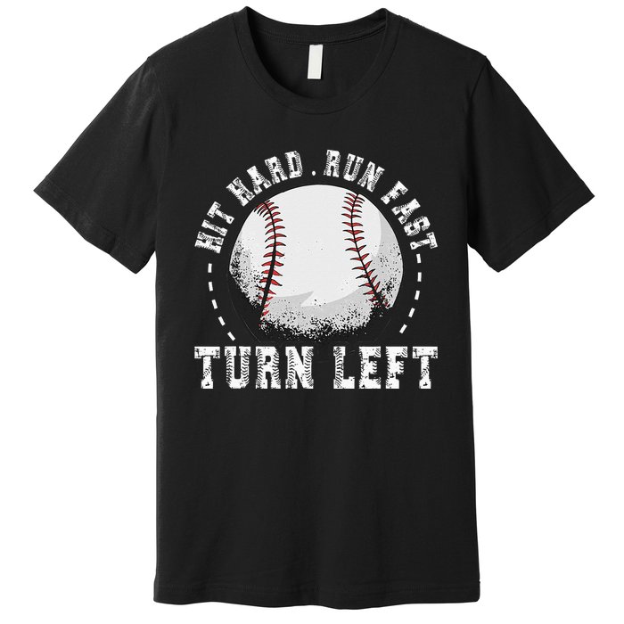 Hit Hard Run Fast Turn Left Baseball Player Premium T-Shirt