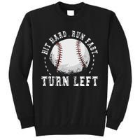 Hit Hard Run Fast Turn Left Baseball Player Tall Sweatshirt