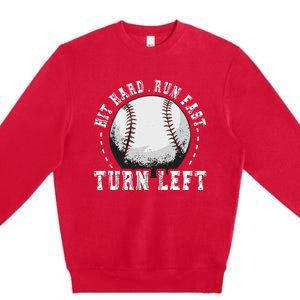 Hit Hard Run Fast Turn Left Baseball Player Premium Crewneck Sweatshirt