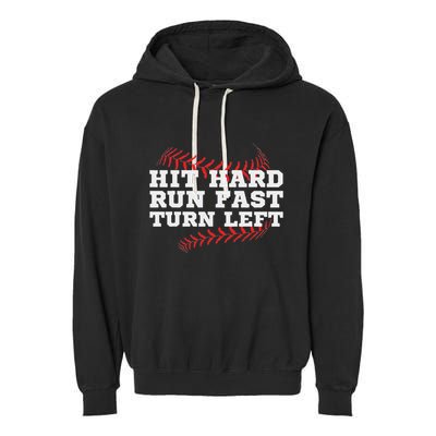Hit Hard Run Fast Turn Left Funny Baseball Player & Fan Garment-Dyed Fleece Hoodie