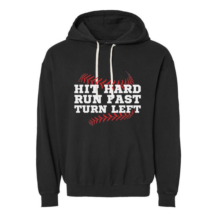 Hit Hard Run Fast Turn Left Funny Baseball Player & Fan Garment-Dyed Fleece Hoodie