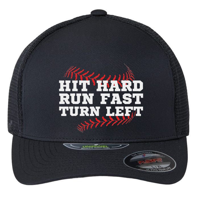 Hit Hard Run Fast Turn Left Funny Baseball Player & Fan Flexfit Unipanel Trucker Cap