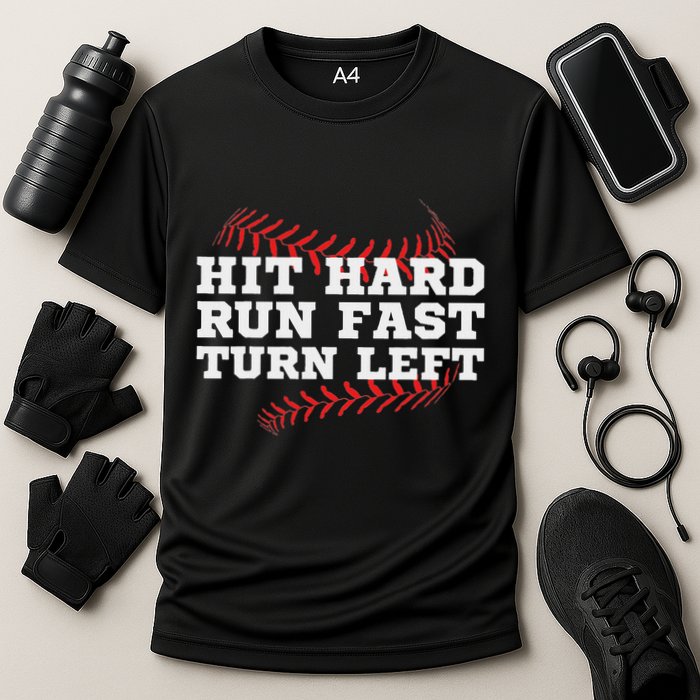 Hit Hard Run Fast Turn Left Funny Baseball Player & Fan Performance Shirt
