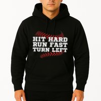 Hit Hard Run Fast Turn Left Funny Baseball Player & Fan Hoodie
