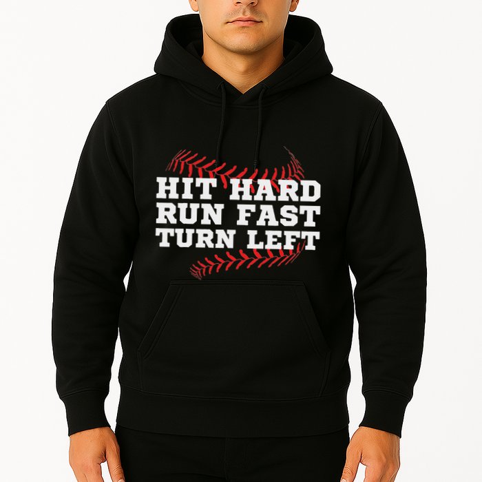 Hit Hard Run Fast Turn Left Funny Baseball Player & Fan Hoodie