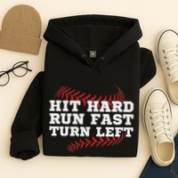 Hit Hard Run Fast Turn Left Funny Baseball Player & Fan Hoodie