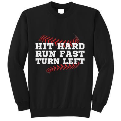 Hit Hard Run Fast Turn Left Funny Baseball Player & Fan Sweatshirt