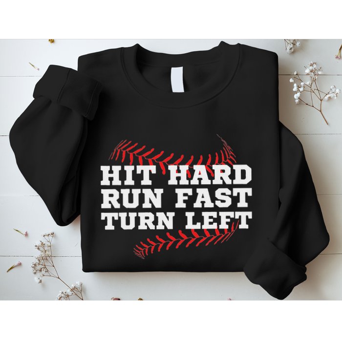 Hit Hard Run Fast Turn Left Funny Baseball Player & Fan Sweatshirt