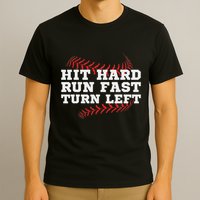 Hit Hard Run Fast Turn Left Funny Baseball Player & Fan T-Shirt