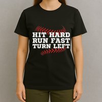 Hit Hard Run Fast Turn Left Funny Baseball Player & Fan T-Shirt